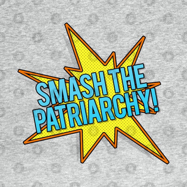 Smash The Patriarchy! Popart Style Typographic Slogan Design by DankFutura